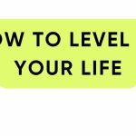 how to level up your life