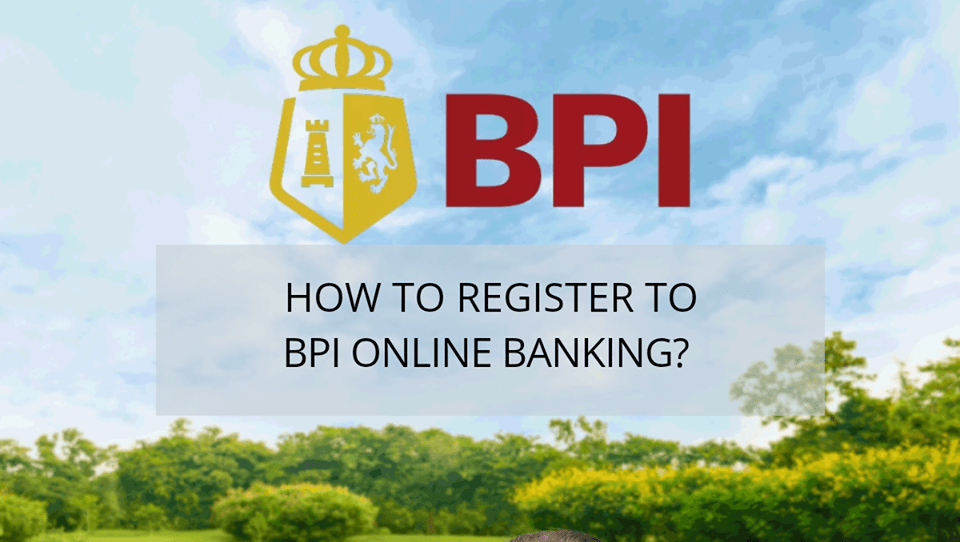 How to Register to BPI Online Banking 2020?